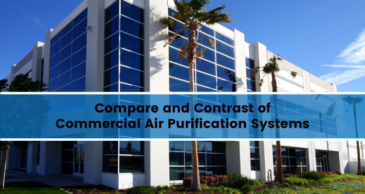 Compare and Contrast of Commercial Air Purification Systems | FacilityCARE - Air Purification Comparisons